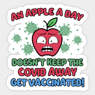 An Apple a Day Doesn't Keep The Covid Away Get Vaccinated! Sticker